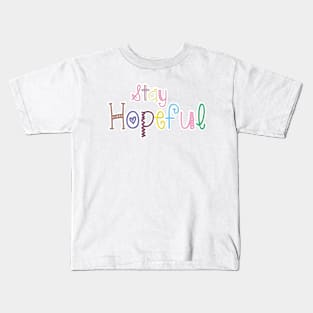 Stay hopeful Kids T-Shirt